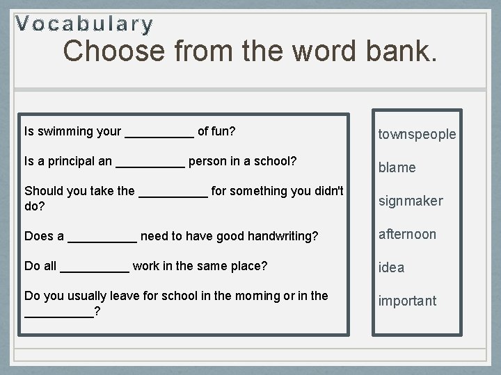 Choose from the word bank. Is swimming your _____ of fun? townspeople Is a
