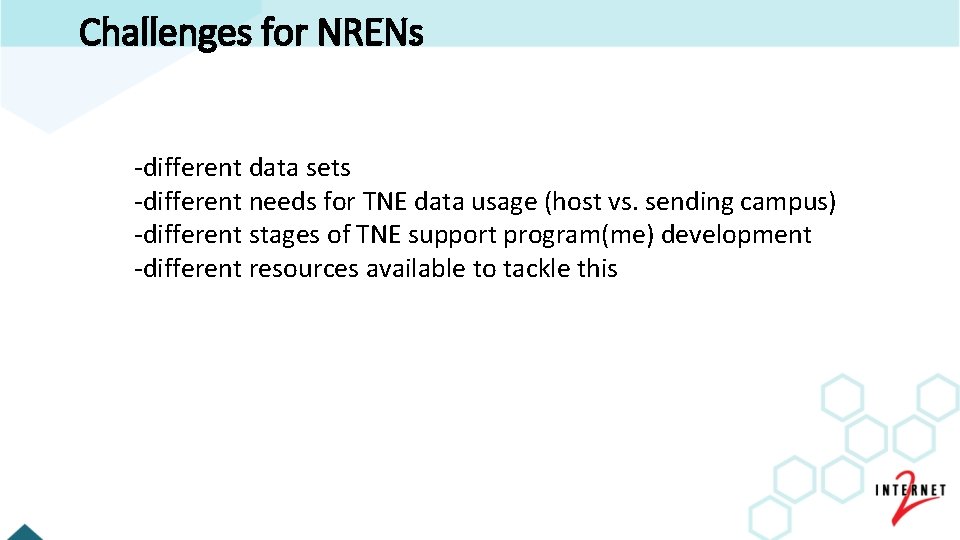 Challenges for NRENs -different data sets -different needs for TNE data usage (host vs.