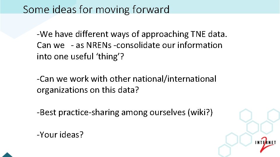 Some ideas for moving forward -We have different ways of approaching TNE data. Can