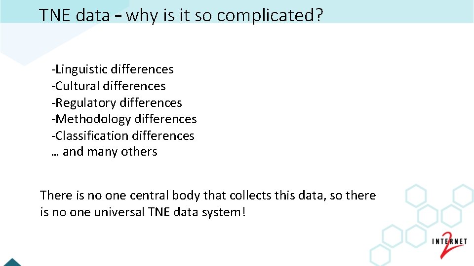 TNE data – why is it so complicated? -Linguistic differences -Cultural differences -Regulatory differences