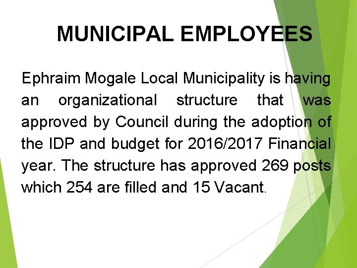 MUNICIPAL EMPLOYEES Ephraim Mogale Local Municipality is having an organizational structure that was approved MUNICIPAL EMPLOYEES Ephraim Mogale Local Municipality is having an organizational structure that was approved