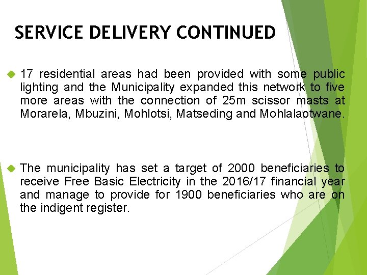 SERVICE DELIVERY CONTINUED 17 residential areas had been provided with some public lighting and