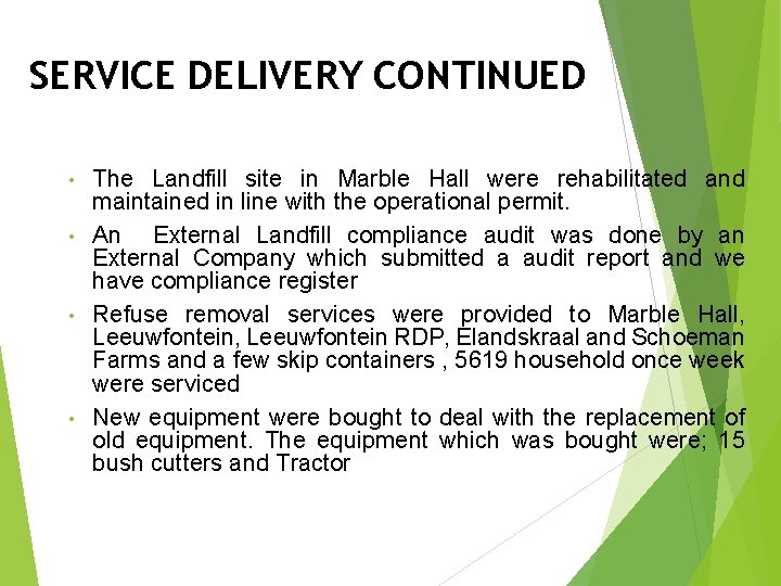 SERVICE DELIVERY CONTINUED The Landfill site in Marble Hall were rehabilitated and maintained in
