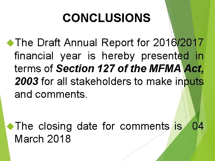 CONCLUSIONS The Draft Annual Report for 2016/2017 financial year is hereby presented in terms