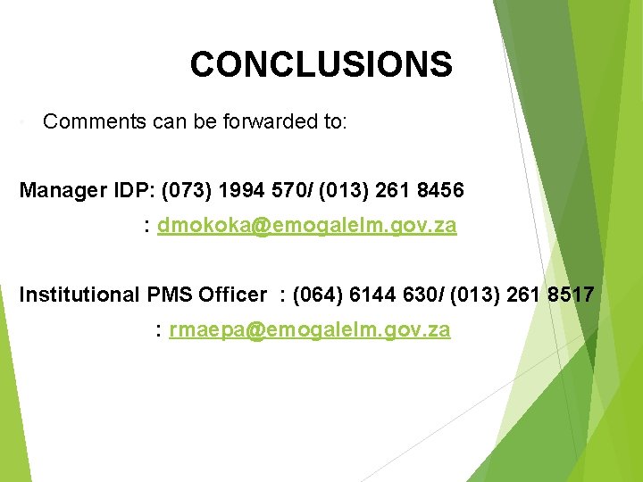 CONCLUSIONS • Comments can be forwarded to: Manager IDP: (073) 1994 570/ (013) 261 CONCLUSIONS • Comments can be forwarded to: Manager IDP: (073) 1994 570/ (013) 261