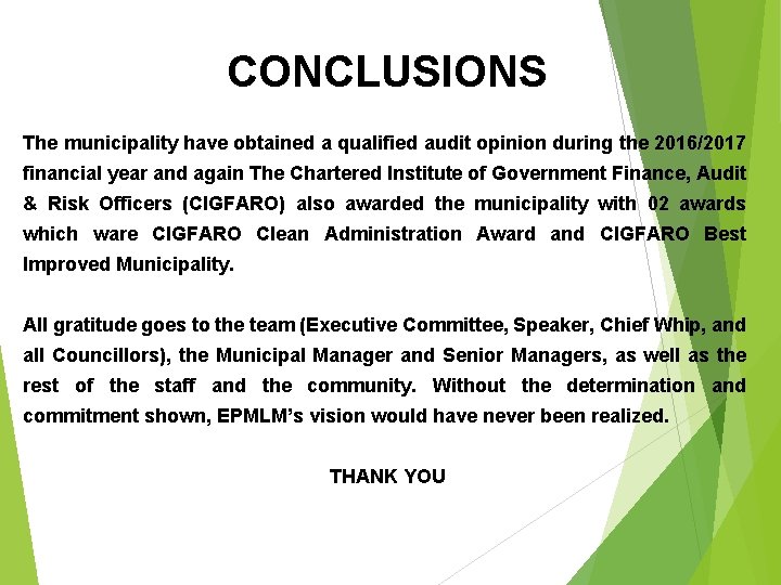 CONCLUSIONS The municipality have obtained a qualified audit opinion during the 2016/2017 financial year