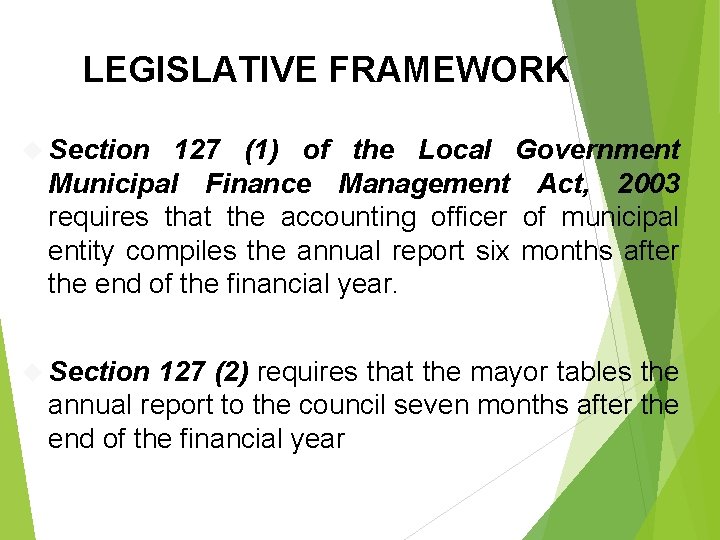 LEGISLATIVE FRAMEWORK Section 127 (1) of the Local Government Municipal Finance Management Act, 2003