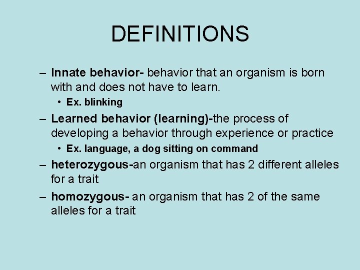 DEFINITIONS – Innate behavior- behavior that an organism is born with and does not