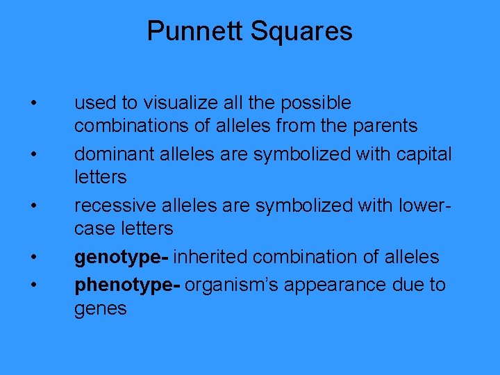 Punnett Squares • • • used to visualize all the possible combinations of alleles