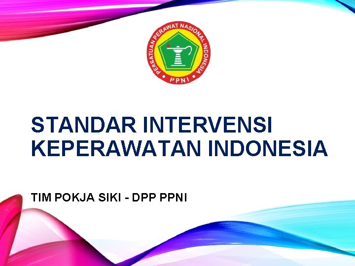 STANDAR INTERVENSI KEPERAWATAN INDONESIA TIM POKJA SIKI - DPP PPNI 