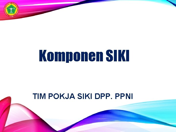 Komponen SIKI TIM POKJA SIKI DPP. PPNI 