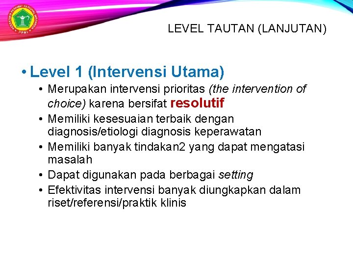 LEVEL TAUTAN (LANJUTAN) • Level 1 (Intervensi Utama) • Merupakan intervensi prioritas (the intervention