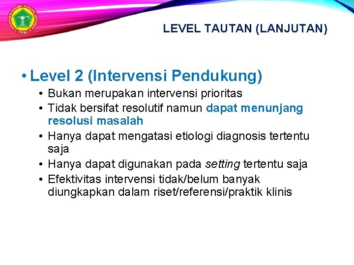 LEVEL TAUTAN (LANJUTAN) • Level 2 (Intervensi Pendukung) • Bukan merupakan intervensi prioritas •