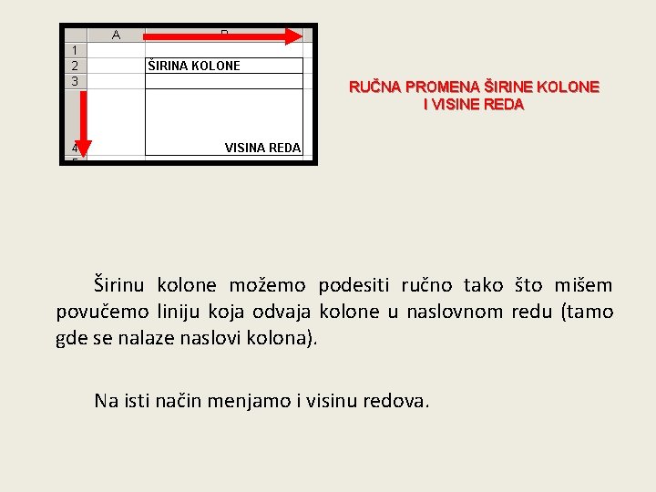 RUČNA PROMENA ŠIRINE KOLONE I VISINE REDA Širinu kolone možemo podesiti ručno tako što