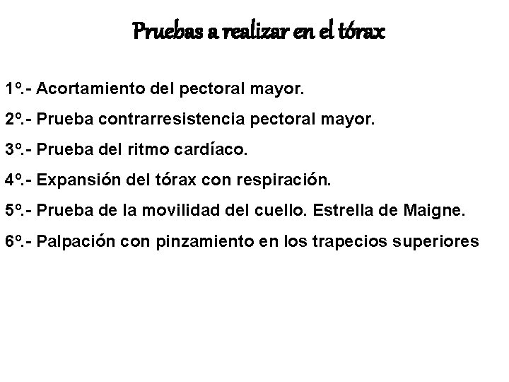 Pruebas a realizar en el tórax 1º. - Acortamiento del pectoral mayor. 2º. -