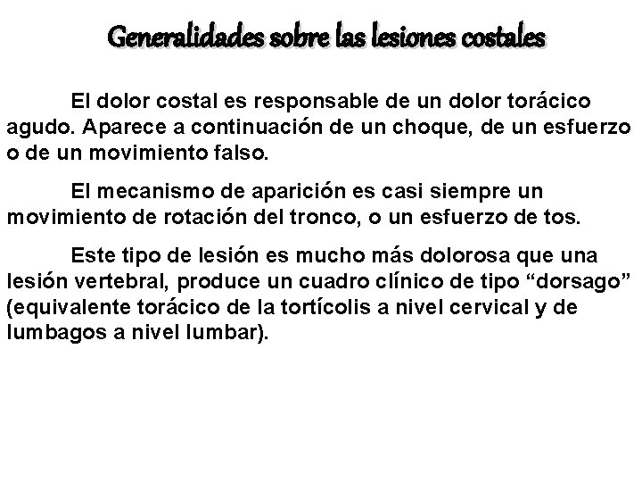 Generalidades sobre las lesiones costales El dolor costal es responsable de un dolor torácico