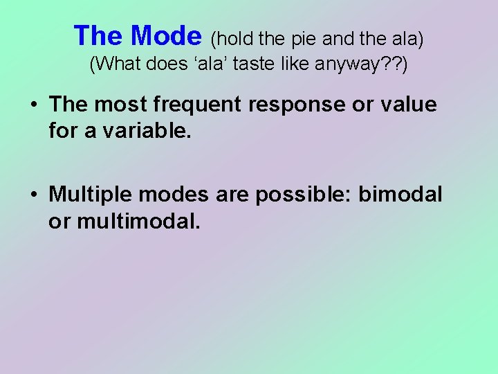 The Mode (hold the pie and the ala) (What does ‘ala’ taste like anyway?