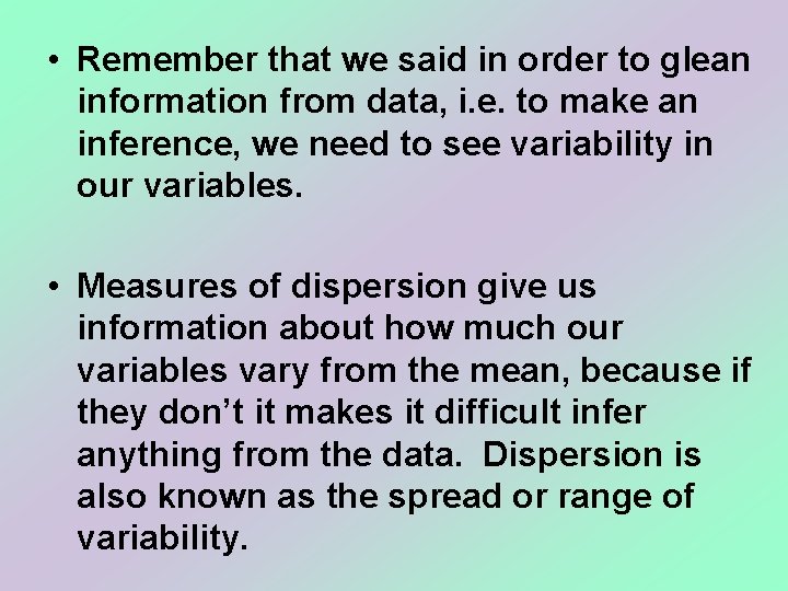  • Remember that we said in order to glean information from data, i.