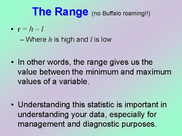 The Range (no Buffalo roaming!!) • r=h–l – Where h is high and l