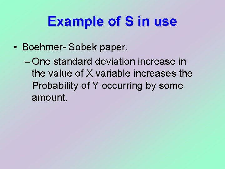 Example of S in use • Boehmer- Sobek paper. – One standard deviation increase