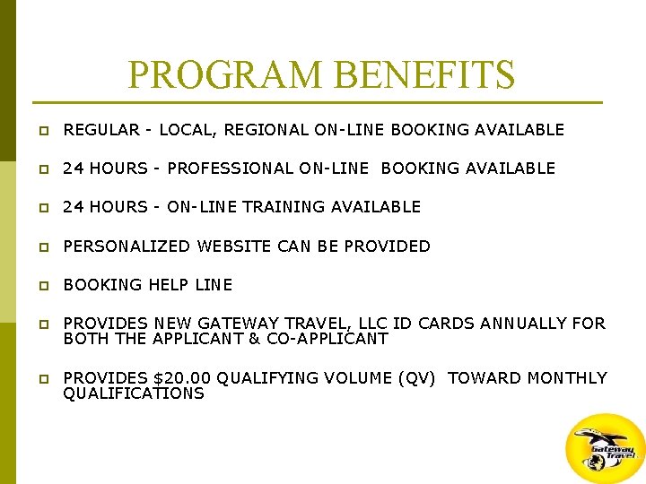 PROGRAM BENEFITS p REGULAR - LOCAL, REGIONAL ON-LINE BOOKING AVAILABLE p 24 HOURS -