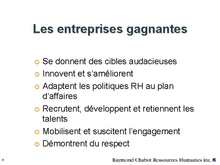 Les entreprises gagnantes Se donnent des cibles audacieuses ¢ Innovent et s’améliorent ¢ Adaptent