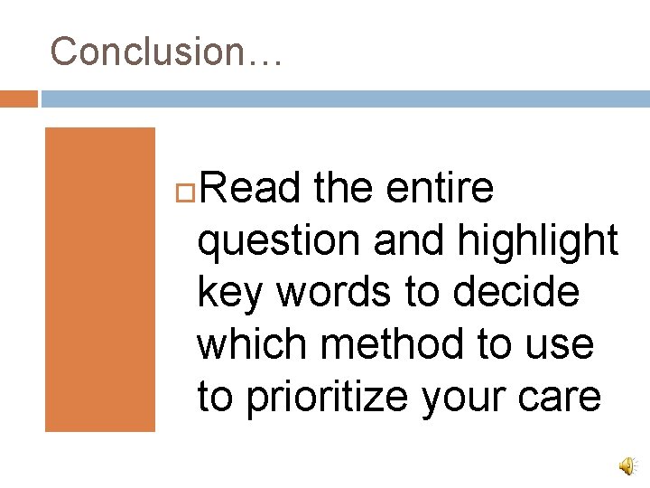 Conclusion… Read the entire question and highlight key words to decide which method to