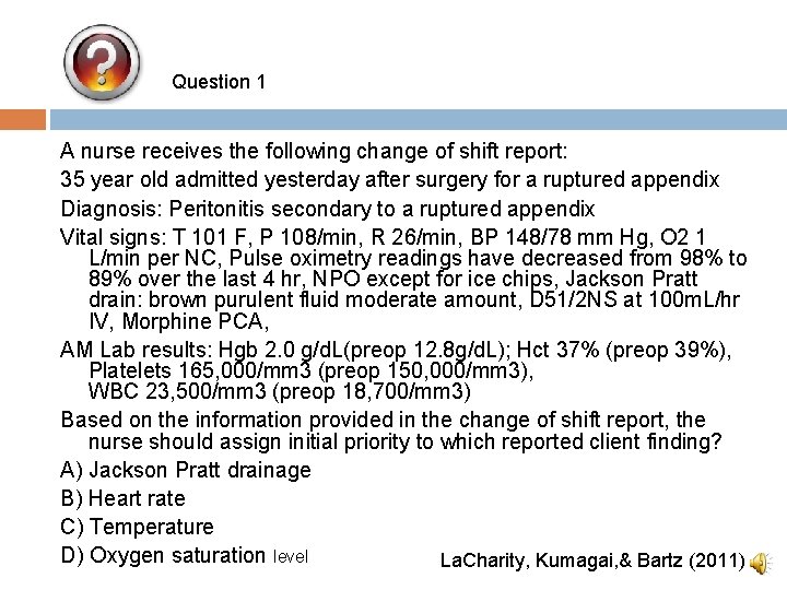 Question 1 A nurse receives the following change of shift report: 35 year old