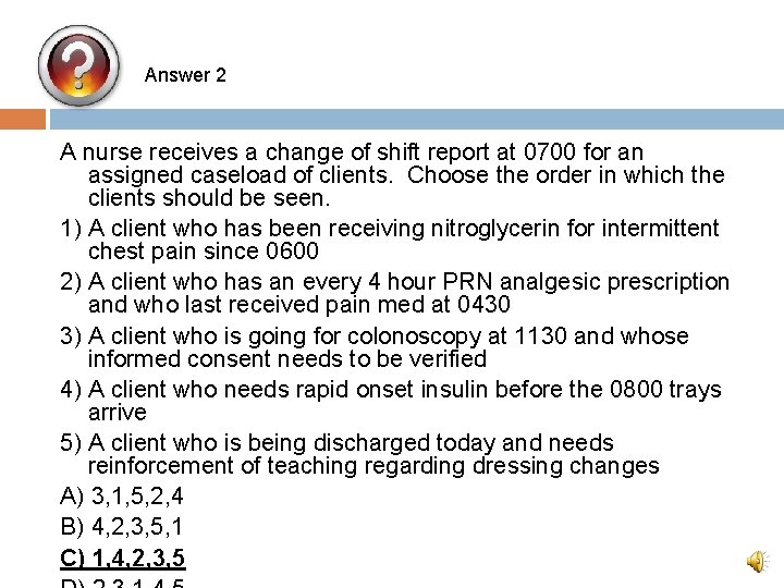 Answer 2 A nurse receives a change of shift report at 0700 for an