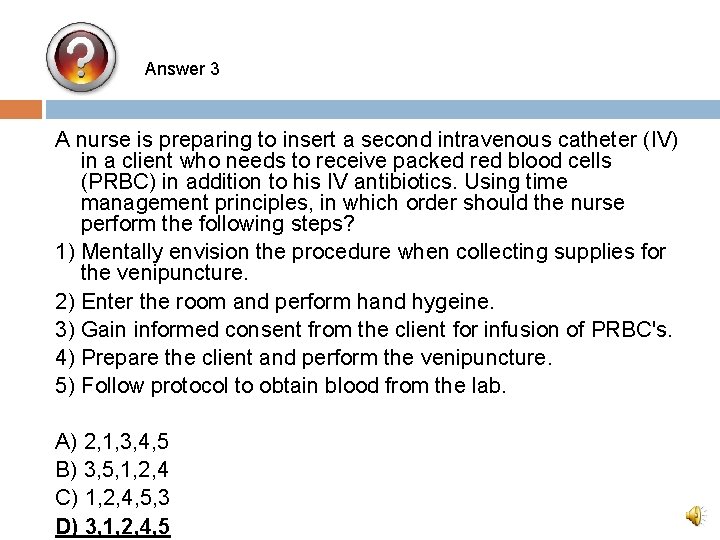 Answer 3 A nurse is preparing to insert a second intravenous catheter (IV) in