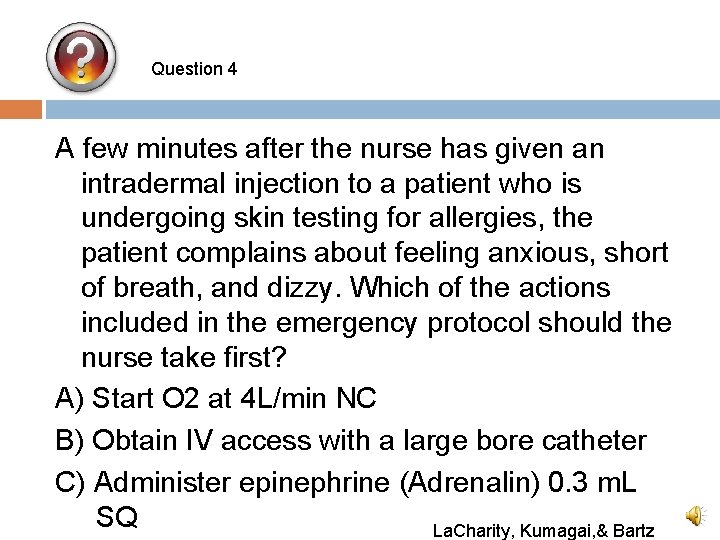 Question 4 A few minutes after the nurse has given an intradermal injection to