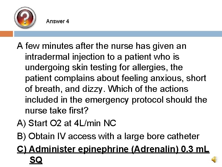  Answer 4 A few minutes after the nurse has given an intradermal injection