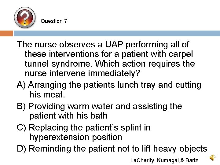 Question 7 The nurse observes a UAP performing all of these interventions for a