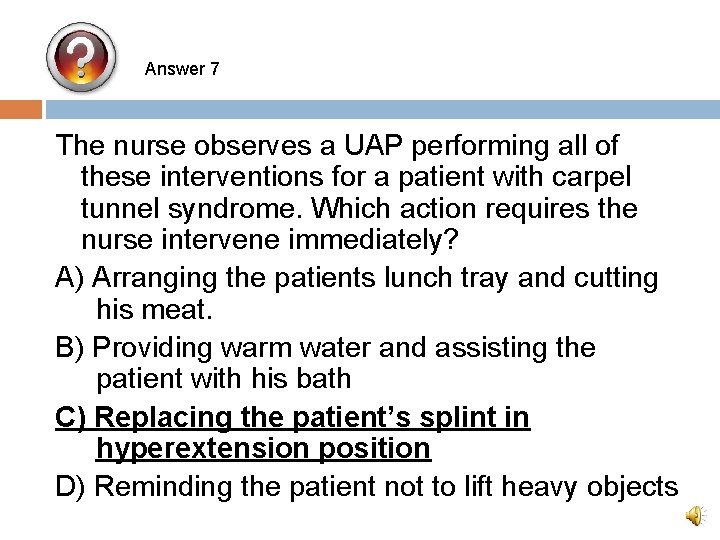 Answer 7 The nurse observes a UAP performing all of these interventions for a