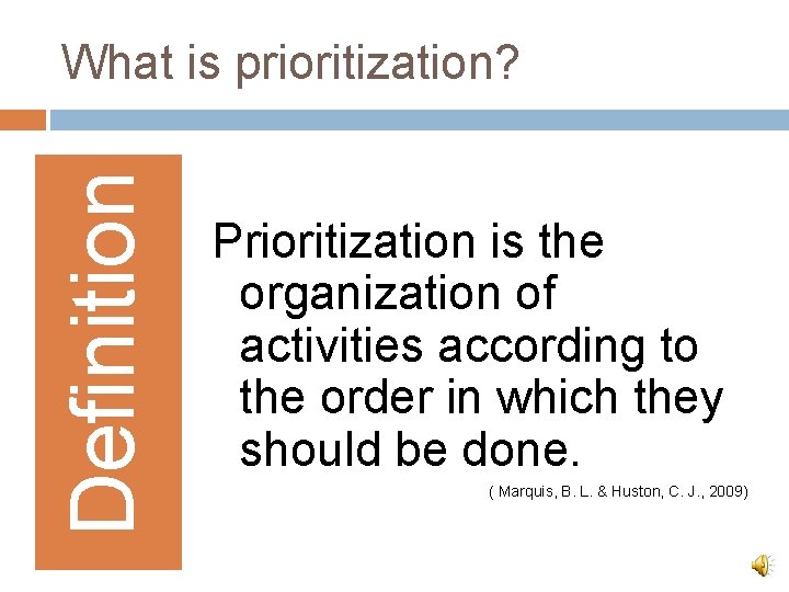  Definition What is prioritization? Prioritization is the organization of activities according to the