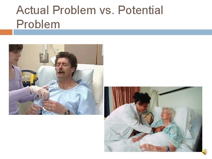 Actual Problem vs. Potential Problem 