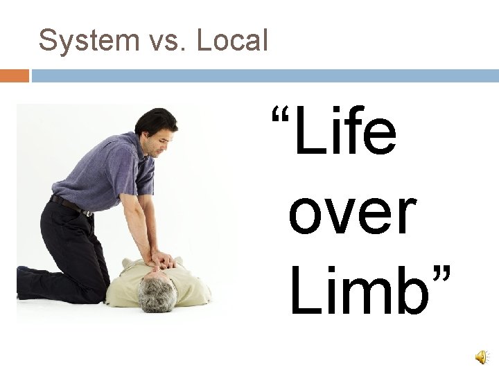 System vs. Local “Life over Limb” 