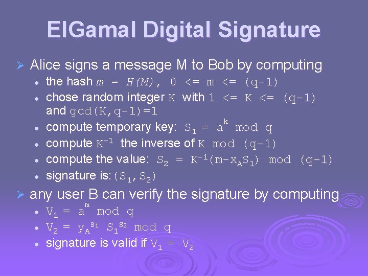 El. Gamal Digital Signature Ø Alice signs a message M to Bob by computing