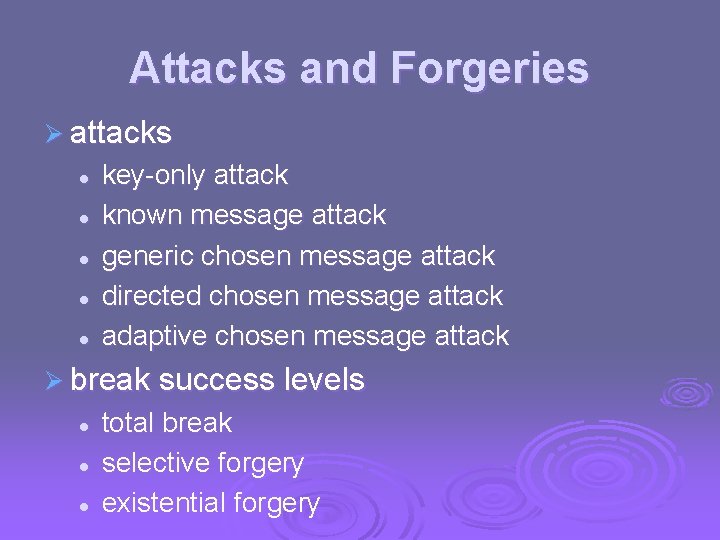 Attacks and Forgeries Ø attacks l l l key-only attack known message attack generic