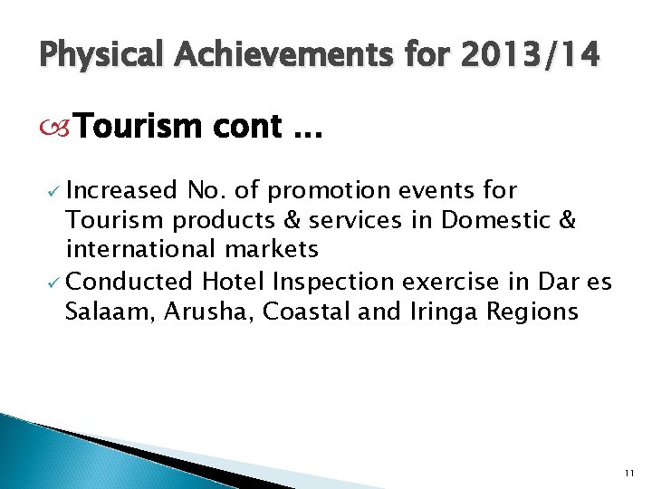 Physical Achievements for 2013/14 Tourism cont. . . ü Increased No. of promotion events