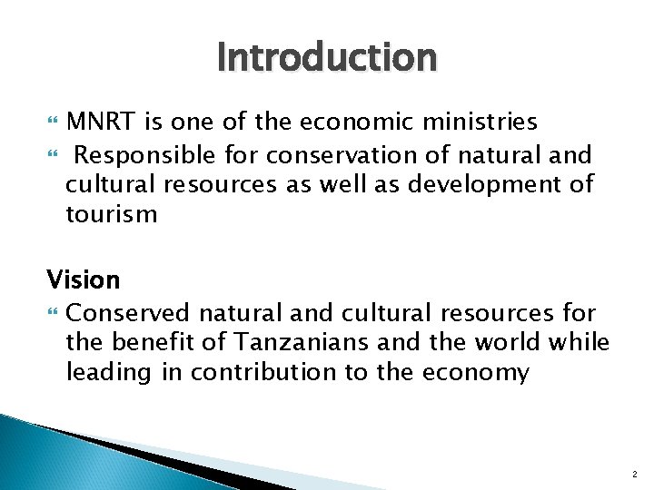 Introduction MNRT is one of the economic ministries Responsible for conservation of natural and