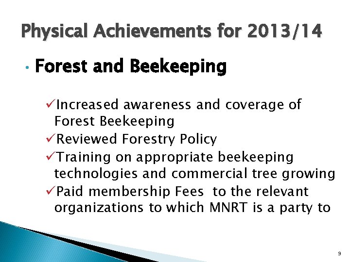 Physical Achievements for 2013/14 • Forest and Beekeeping üIncreased awareness and coverage of Forest