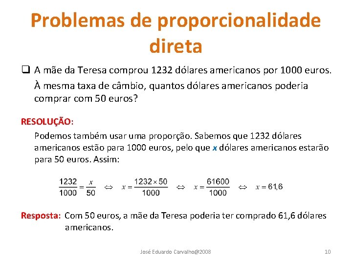 Problemas de proporcionalidade direta q A mãe da Teresa comprou 1232 dólares americanos por Problemas de proporcionalidade direta q A mãe da Teresa comprou 1232 dólares americanos por