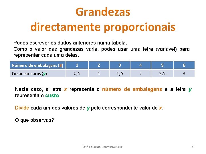 MATEMTICA Grandezas diretamente proporcionais Jos Eduardo Carvalho2008 1