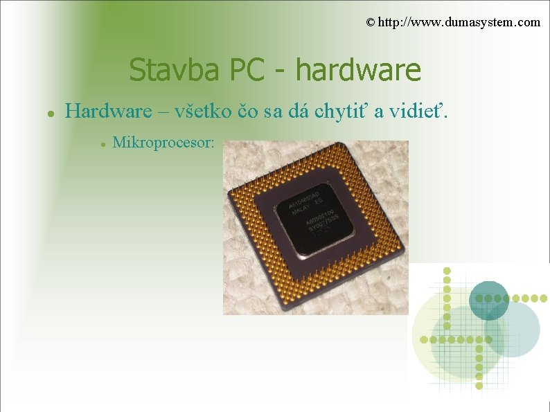 © http: //www. dumasystem. com Stavba PC - hardware Hardware – všetko čo sa