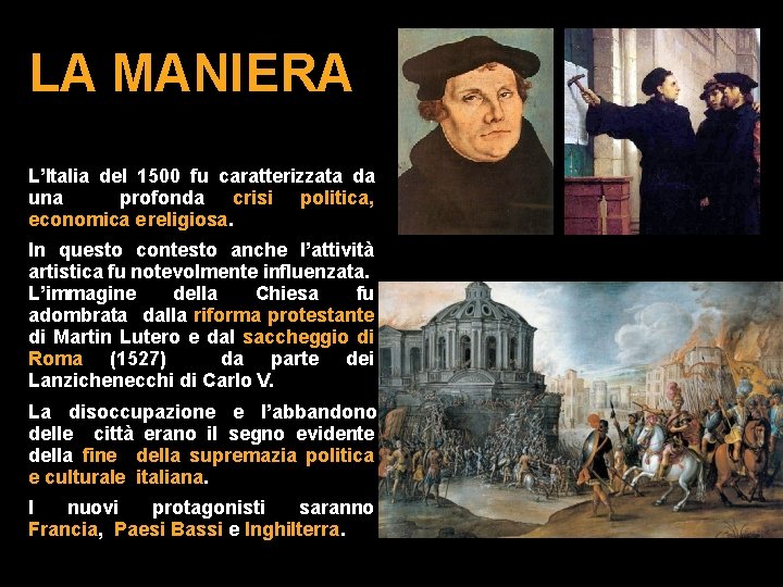LA MANIERA L’Italia del 1500 fu caratterizzata da una profonda crisi politica, economica e