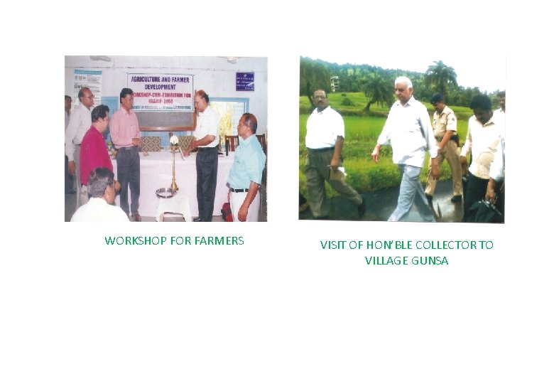 WORKSHOP FOR FARMERS VISIT OF HON’BLE COLLECTOR TO VILLAGE GUNSA 
