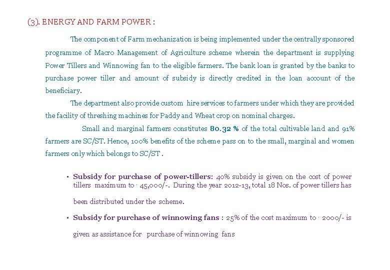 (3). ENERGY AND FARM POWER : The component of Farm mechanization is being implemented
