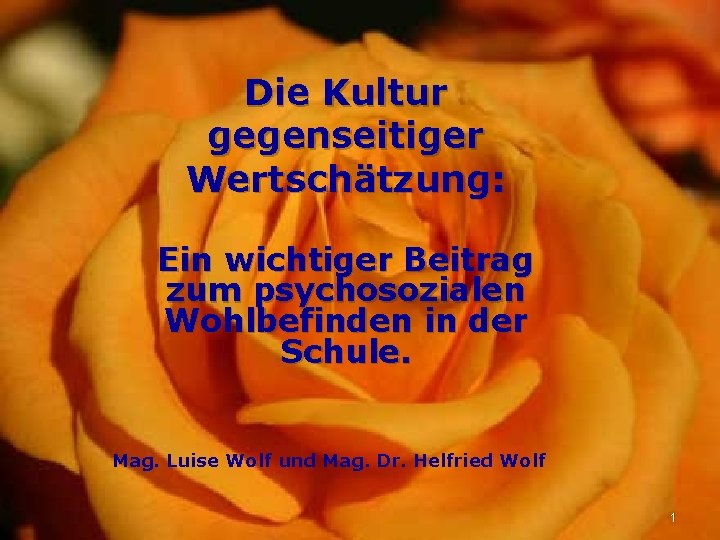 Die Kultur gegenseitiger Wertschätzung: Ein wichtiger Beitrag zum psychosozialen Wohlbefinden in der Schule. Mag.