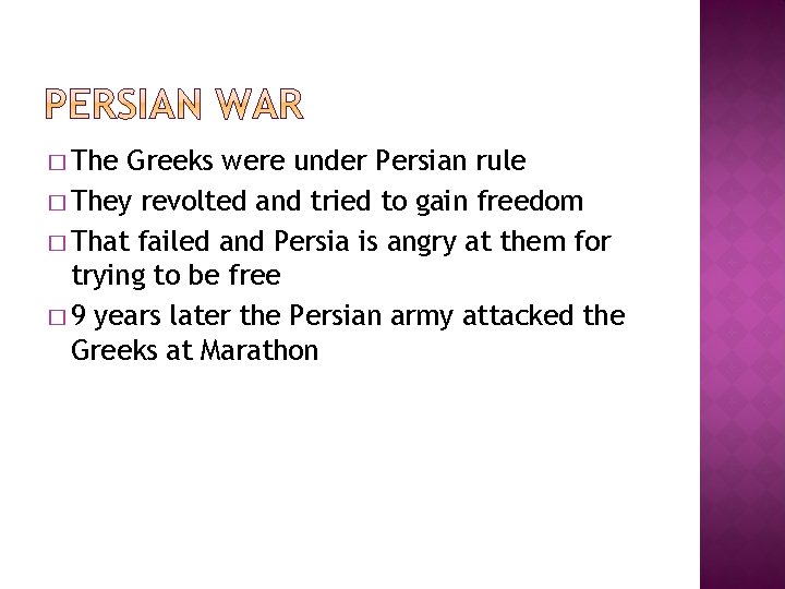 � The Greeks were under Persian rule � They revolted and tried to gain